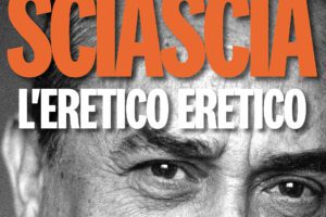 Leonardo Sciascia, l’eretico etico
