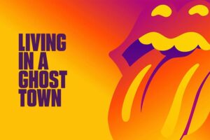 Il ritorno dei Rolling Stones: ‘Living in a Ghost Town’ è una profezia sul coronavirus?