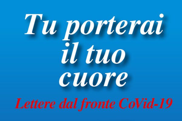 “Tu porterai il tuo cuore. Lettere dal fronte del CoVid-19”: intervista con l’autore, il dottor Giuseppe Nardi pt. 2