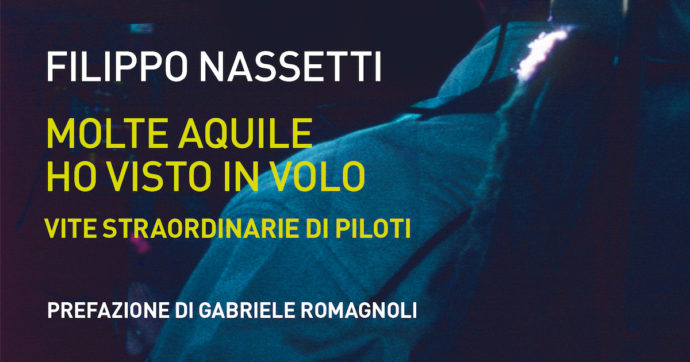 Chi sono i nostri piloti? Le vite straordinarie delle “aquile in volo” raccontate da Filippo Nassetti