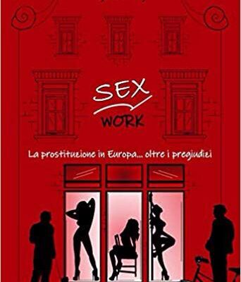 Sex work, quando la prostituzione diventa un affare di Stato