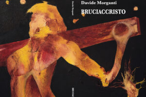 Bruciaccristo, scritto con una penna tormentata e mai consolatoria Bruciaccristo, scritto con una penna tormentata e mai consolatoria