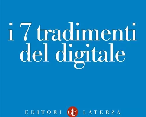 I sette tradimenti del digitale, sguardo sul nuovo mondo virtuale
