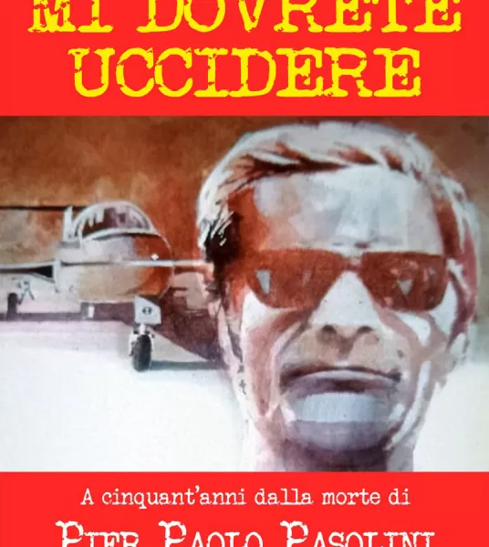 Il caso Pasolini, mezzo secolo di buio su un delitto politico: la tesi dell’omicidio a sfondo sessuale non regge