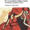 Bobo Craxi con Franco Garofalo “Per un socialismo adatto ai tempi”. Un’eredita da reinventare