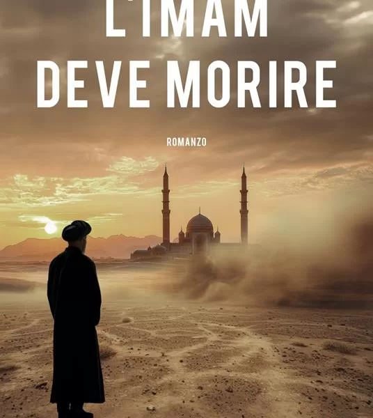 L’Imam deve morire. Misteri e vendette internazionali, un intrigo all’ombra dei minareti