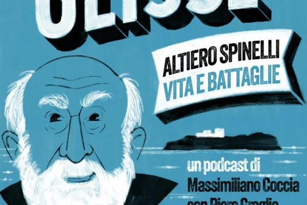 Ulisse, un podcast su vita e battaglie di Altiero Spinelli. L’uomo troppo in anticipo sui tempi Ulisse, un podcast su vita e battaglie di Altiero Spinelli. L’uomo troppo in anticipo sui tempi