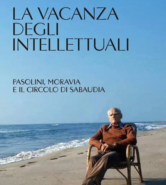 Le estati a Sabaudia con Moravia, Pasolini & Co. prima dell’atrocità di un fine settembre