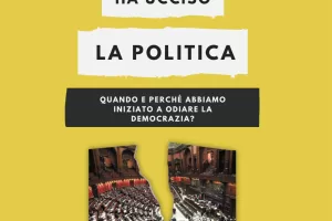 “Chi ha ucciso la politica”, i sette grandi equivoci cognitivi dell’omicidio perfetto: il libro di Emanuele Cristelli