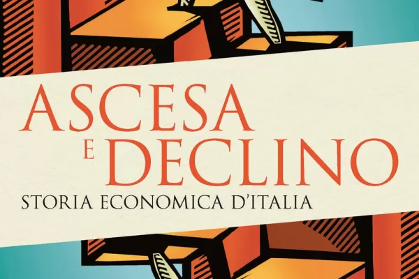 Ascesa e declino dell’economia italiana, una storia di destini e prospettive: un libro che ogni cittadino dovrebbe avere Ascesa e declino dell’economia italiana, una storia di destini e prospettive: un libro che ogni cittadino dovrebbe avere