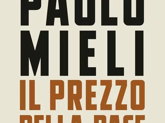 La storia insegna, la pace è possibile (purché non sia fatta di soluzioni facili): Il ricchissimo volume di Paolo Mieli