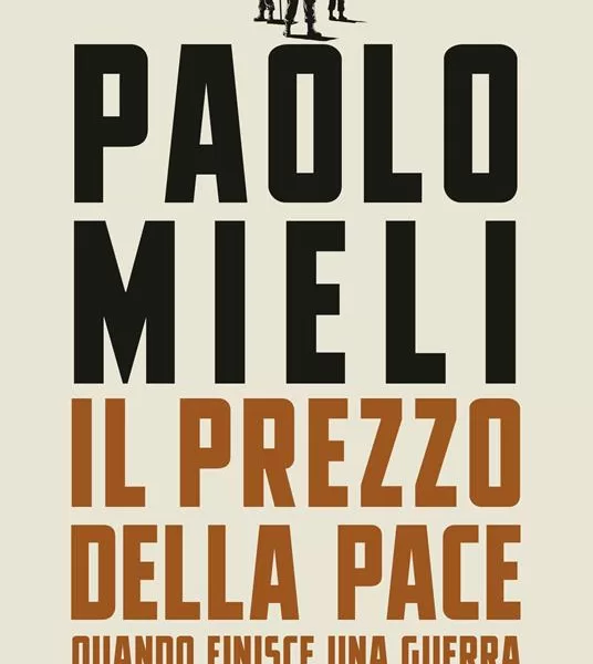 La storia insegna, la pace è possibile (purché non sia fatta di soluzioni facili): Il ricchissimo volume di Paolo Mieli