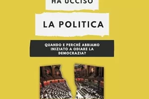 Chi ha ucciso la politica? Il pamphlet di Cristelli sulla delegittimazione della democrazia