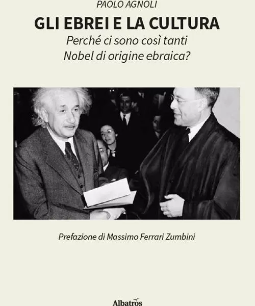 Quanti Premi Nobel ebrei, in fondo ci sarà una ragione: il saggio di Paolo Agnoli prova a capire le ragioni