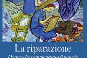 “La riparazione”,  donne che rammendano il mondo. La raccolta di scritti che svaria su tutti gli aspetti della vita