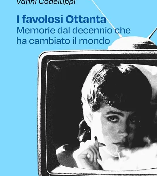 Il fascino degli anni Ottanta e come si vivevano: un viaggio attraverso i racconti di Codeluppi