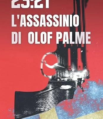 Chi ha ucciso il premier svedese Olof Palme? Dopo 40 anni è ancora buio: il libro di Enrico Varrecchione