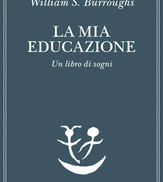 La mia educazione, i sogni underground di Burroughs: full immersion nell’immaginario