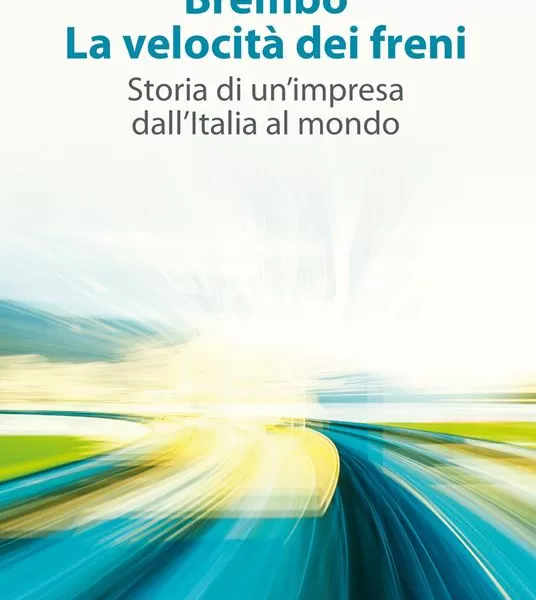 Brembo, la grande avventura di un’eccellenza italiana: il libro di Paolo Bricco