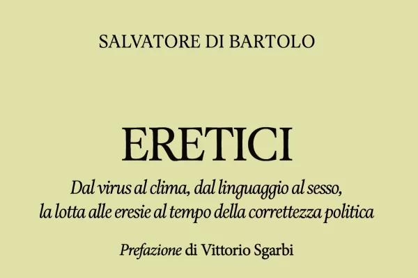 “Eretici”, in libreria l’ultimo saggio di Salvatore Di Bartolo