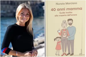 “40 anni mamma. Guida insolita alla scoperta dell’amore”, il libro di Nunzia Marciano e il messaggio alle donne “perfette così come sono”