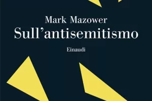 Antisemitismo o critica a Israele? Il nodo irrisolto nel libro di Mazower