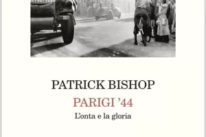 Parigi che resistette e vinse, il saggio storico di Patrick Bishop sulla Francia occupata Parigi che resistette e vinse, il saggio storico di Patrick Bishop sulla Francia occupata
