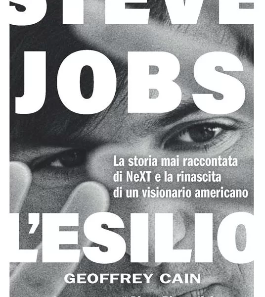 Quella storia di Steve Jobs mai raccontata: Geoffrey Cain ricostruisce il decennio mancante del genio di Cupertino