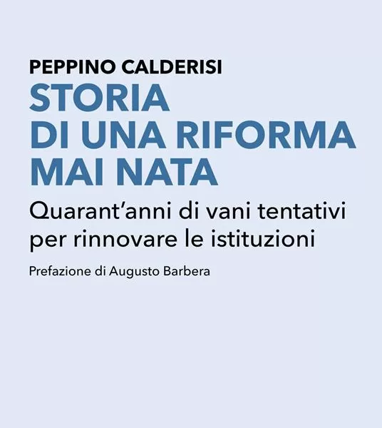 Le riforme istituzionali mai nate, una lunga storia di tentativi falliti