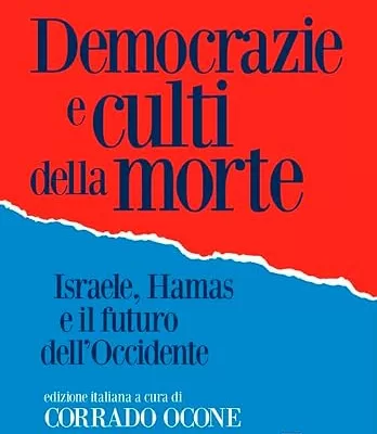 Democrazie e culti della morte, dal 7 ottobre al futuro dell’Occidente Democrazie e culti della morte, dal 7 ottobre al futuro dell’Occidente