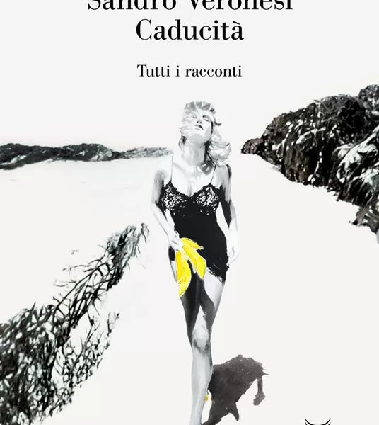 Tutti i racconti di Sandro Veronesi in “Caducità”. Questa vita è fragile