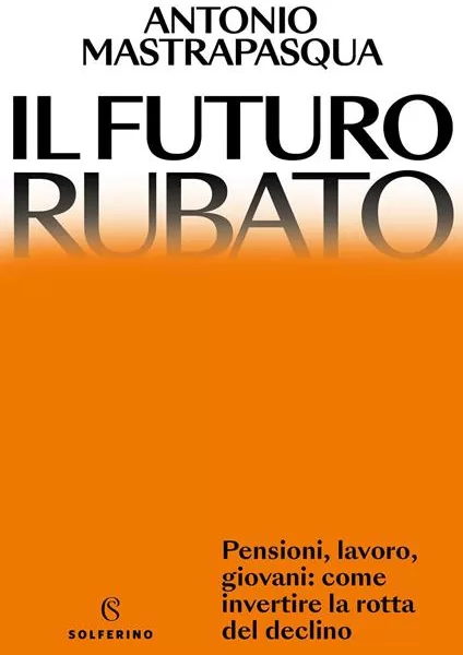 Il futuro rubato: quelle riformeche la politica non vuole fare