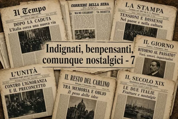 Indignati, benpensanti, comunque nostalgici – 7 Indignati, benpensanti, comunque nostalgici – 7